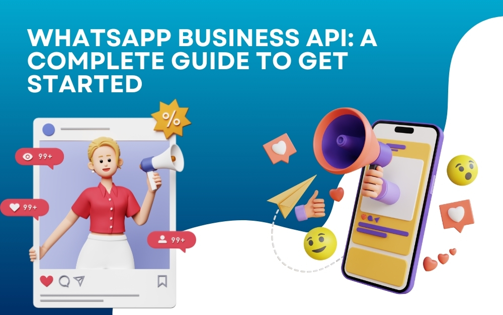 WhatsApp Business API: A Complete Guide to Get Started