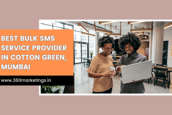 Best Bulk SMS Service Provider in Cotton Green, Mumbai