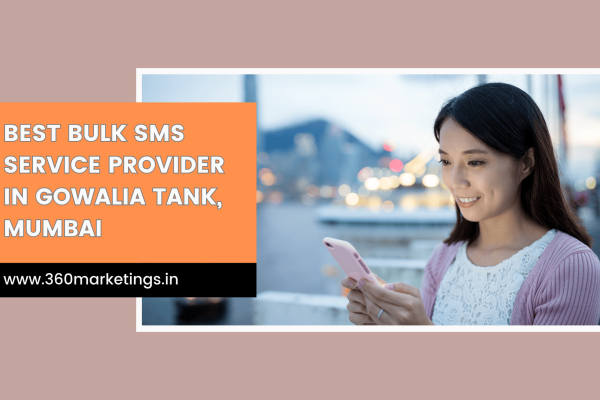 Best Bulk SMS Service Provider in Gowalia Tank, Mumbai