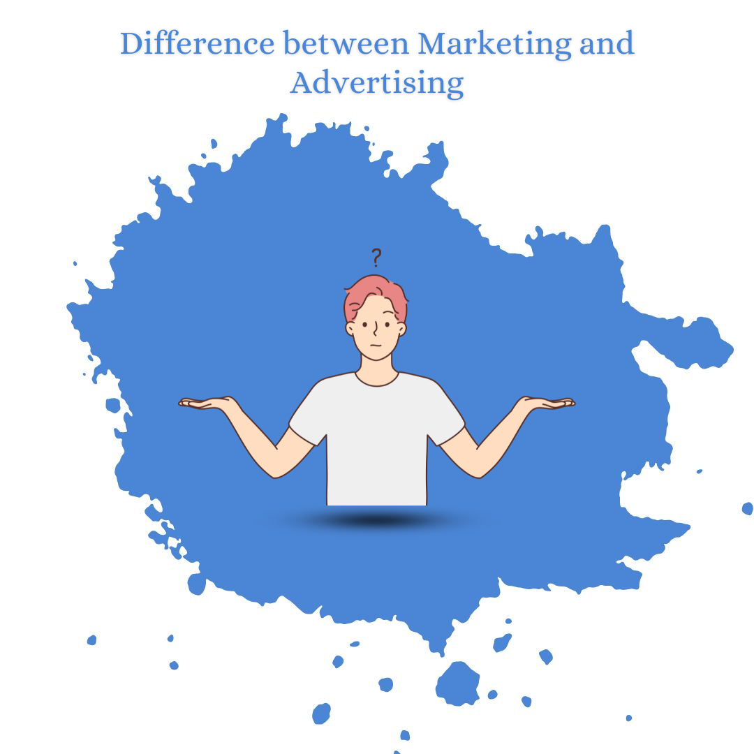 Difference between Marketing and Advertising
